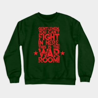 Gentlemen. You can't fight in here. This is the War Room! Red Font Crewneck Sweatshirt